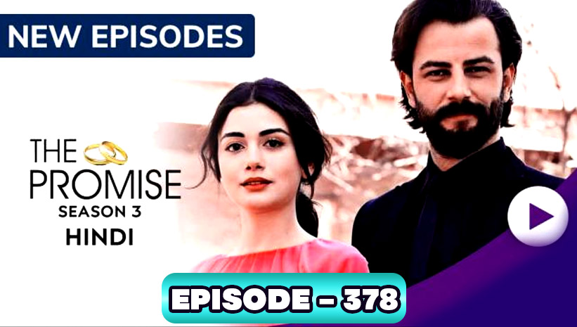 The Promise Episode 378 [175] In HINDI DUBBED - SEASON 3 | YEMIN