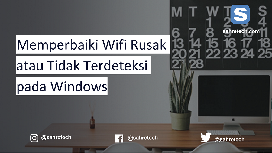 Memperbaiki Wifi Rusak atau Tidak Terdeteksi pada Windows