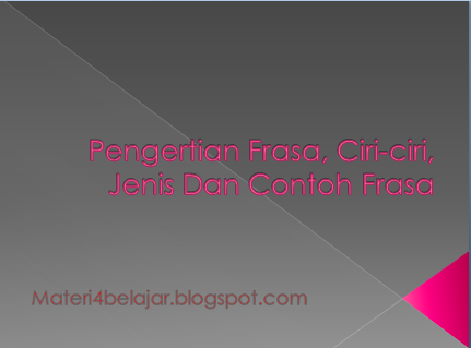 Pengertian Frasa Ciri Ciri Jenis Dan Contoh Frasa