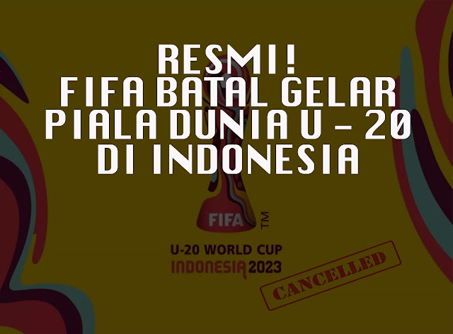 RESMI! FIFA Batal Gelar Piala Dunia U-20 2023 di Indonesia