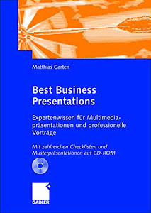 Best Business Presentations: Expertenwissen für Multimedia-präsentationen und professionelle Vorträge