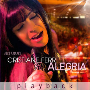 Cristiane Ferr - Alegria (PlayBack) 2010