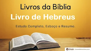 Livro de Hebreus: Estudo, Esboço e Resumo