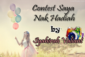 http://syahirahvaliant.blogspot.com/2015/05/contest-saya-nak-hadiah-by-syahirah.html