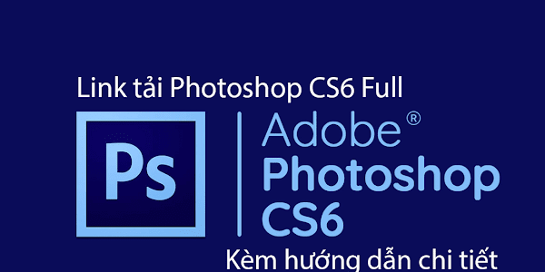 hướng dẫn chi tiết về cách tải và cài đặt Adobe Photoshop CS6 trên máy tính