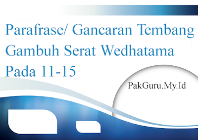 Parafrase/ Gancaran Tembang Gambuh Serat Wedhatama Pada 11-15