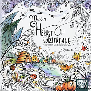 Mein Herbstspaziergang: Ausmalen und durchatmen (Die Welt wird bunt, Band 3)