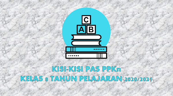 Kisi-kisi Soal PAS PPKn SMP Kelas 8  Semester 1 Tahun Pelajaran 2020/2021