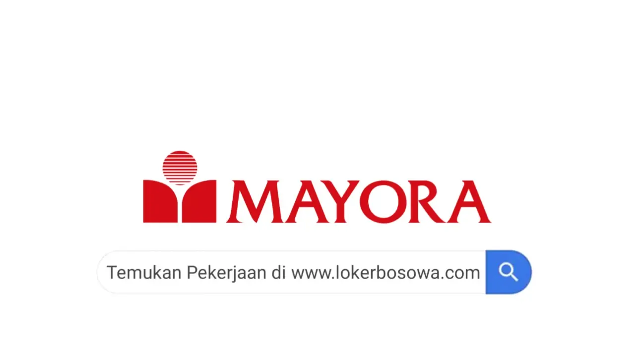Lowongan Kerja PT Mayora Indah Tbk Terbaru Mei 2024