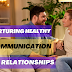  Nurturing Healthy Communication in Relationships