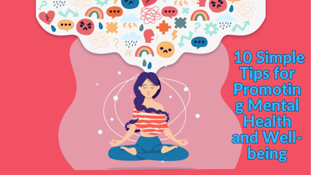 10 Simple Tips for Promoting Mental Health and Well-being