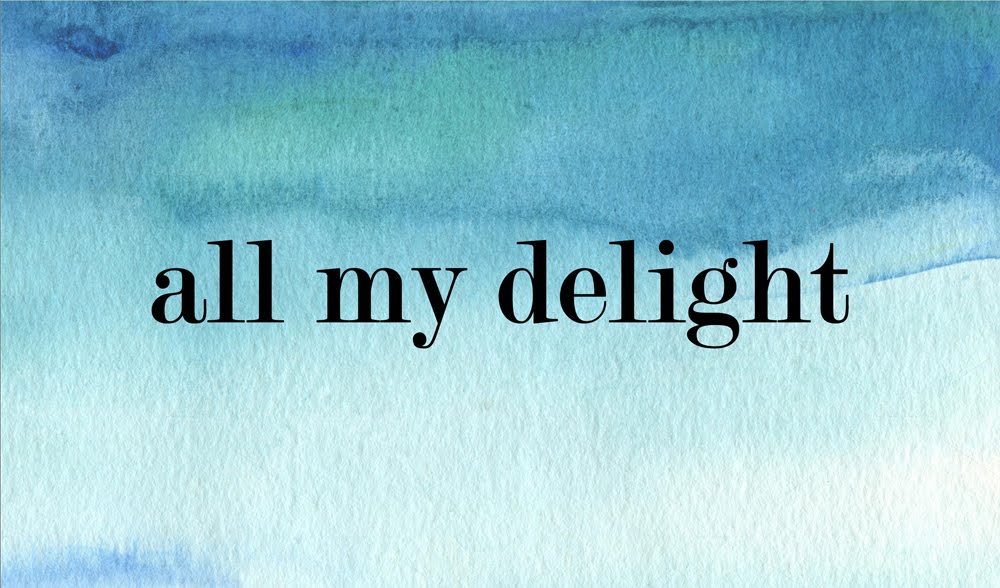 all my delight