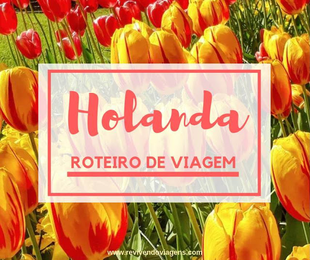 Holanda Roteiro de Viagem