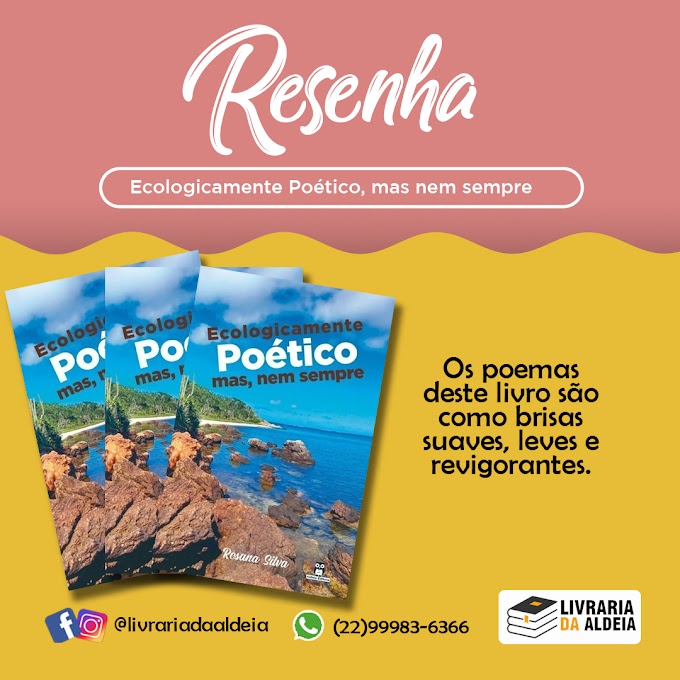 Resenha: "Ecologicamente Poético, mas nem sempre"