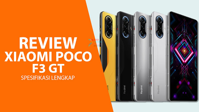 Review Smartphone Xiaomi Poco F3 GT: Mendalam dan Menyeluruh