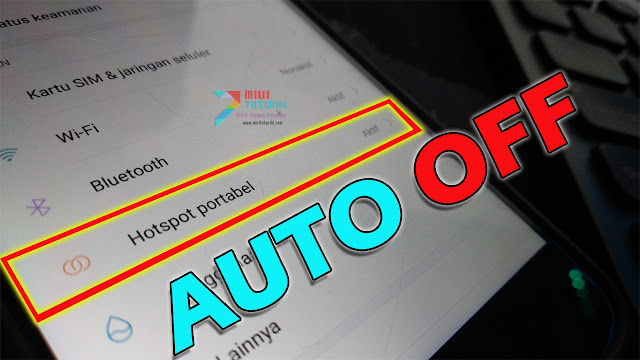 Tethering Hotspot Di Smartphone Xiaomi Bisa Mati Secara Otomatis Jika Tidak Ada yang Terhubung? Ini Caranya: Tanpa Root