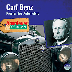 Carl Benz - Pionier des Automobils: Abenteuer & Wissen