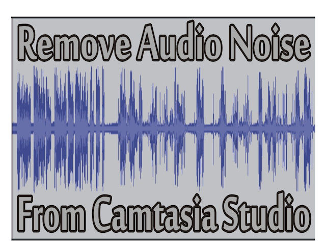 Remove audio and video noise from camtasia studio