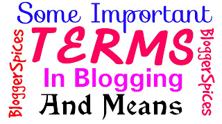 SOME IMPORTANT TERMS IN BLOGGING