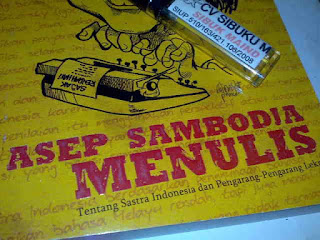 Jual Buku Asep Sambodja Menulis, Pengarang: Asep Sambodja (alm)