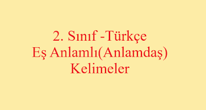 2. Sınıf Türkçe Eş Anlamlı Kelimeler