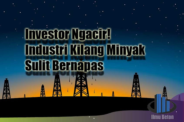 Investor Ngacir! Industri Kilang Minyak Sulit Bernapas