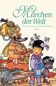 Märchen der Welt: mit 80 Illustrationen von Martin und Ruth Koser-Michaëls