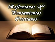 REFLEXIONES Y PENSAMIENTOS CRISTIANOS