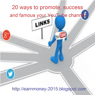 20 ways to promote, success and famous your YouTube channel