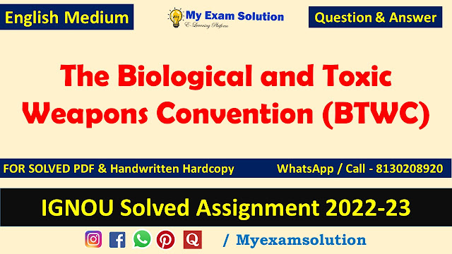 The Biological and Toxic Weapons Convention (BTWC)