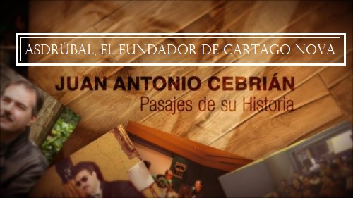 ☨ ASDRÚBAL EL FUNDADOR DE CARTAGO NOVA. PASAJES DE LA HISTORIA. EDAD ANTIGUA 270 A.C. ENTREGA Nº27 ✠