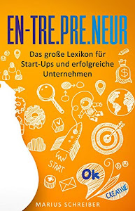 Entrepreneur: Das große Lexikon für Start-Ups und erfolgreiche Unternehmen