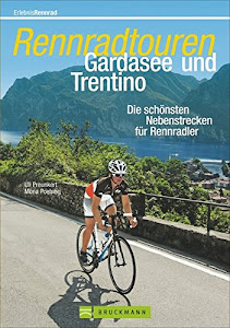 Rennradtouren Gardasee und Trentino: Die schönsten Nebenstrecken für Rennradler