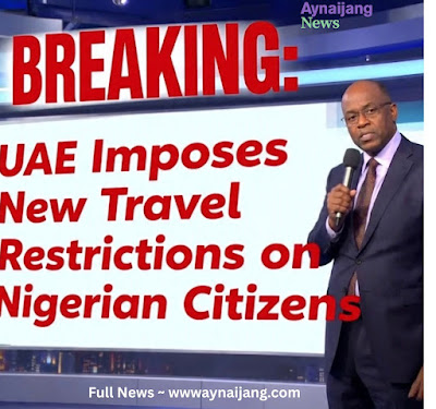 BREAKING: UAE Imposes New Travel Restrictions on Nigerian Citizens