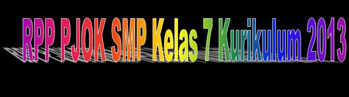 RPP PJOK SMP Kelas 7 Kurikulum 2013