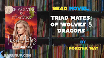 Read Novel Triad Mates: Of Wolves & Dragons by Norisha May Full Episode