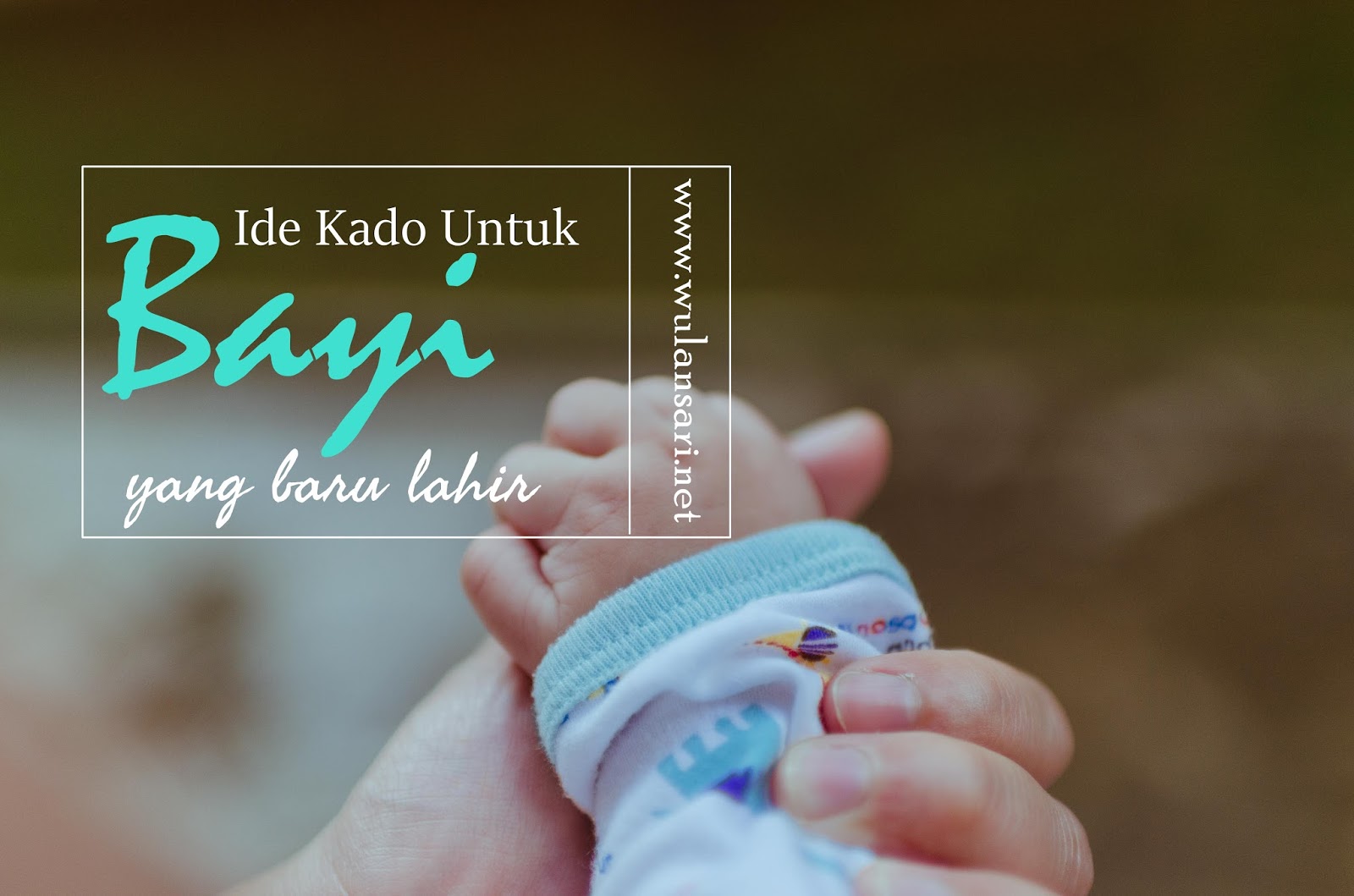 Ide Kado Untuk Bayi Yang Baru Lahir Wulan Kenanga