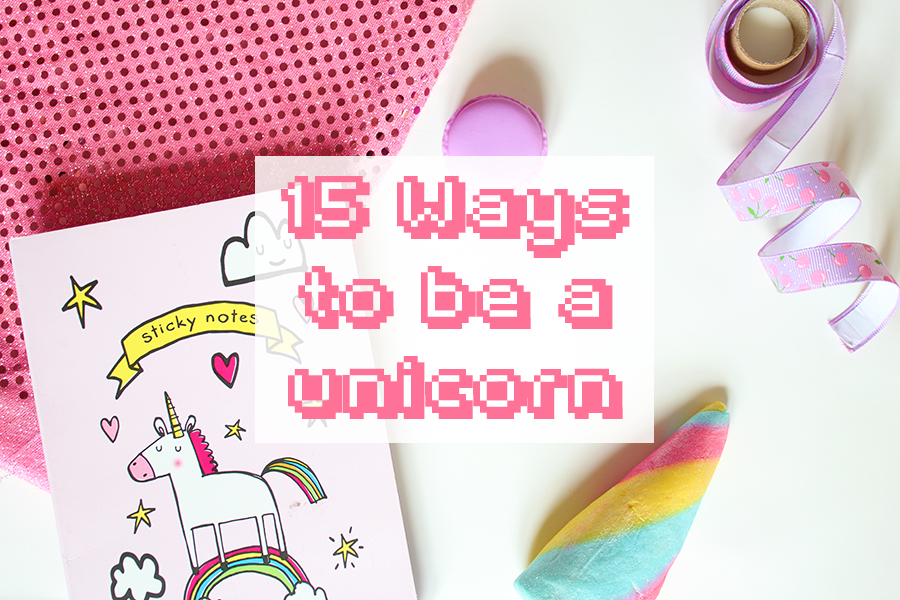 15 ways to be a unicorn