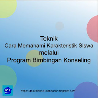 Teknik Cara Memahami Karakteristik Siswa melalui Program Bimbingan Konseling