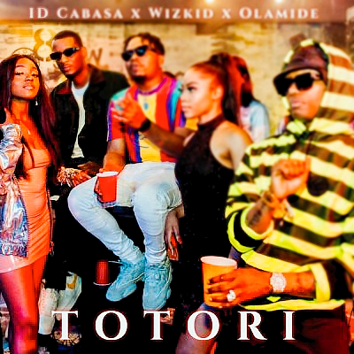 ID Cabassa ft Olamide & Wizkid - Totori