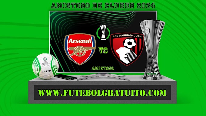 Assistir Arsenal x Bournemouth ao vivo online grátis 24/07/2024