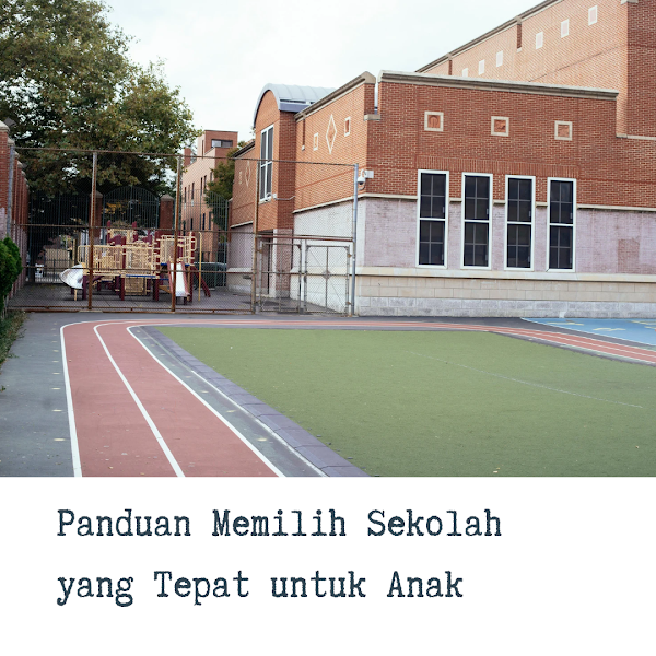 Panduan Memilih Sekolah yang Tepat untuk Anak