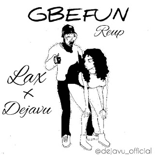 L.A.X ft Dejavu - Gbefun (Re-up).mp3@ladieslodgeent.