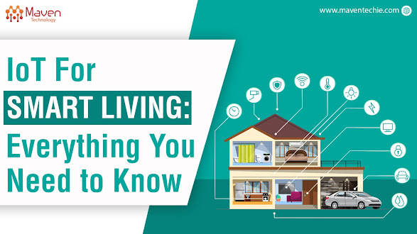 Know the Future of Living: IoT for Smart Living | Maven Technology