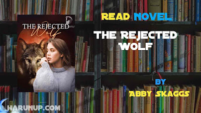 Read Novel The Rejected Wolf by Abby Skaggs Full Episode