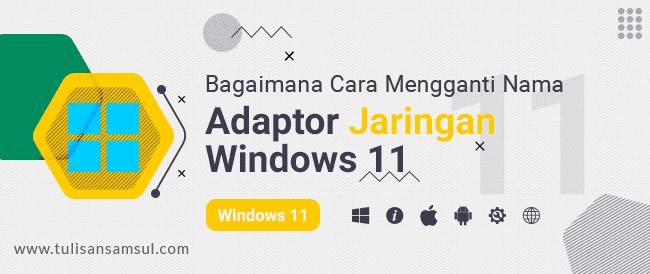 cara Mengganti Nama Adaptor Jaringan di Windows 11 atau 10