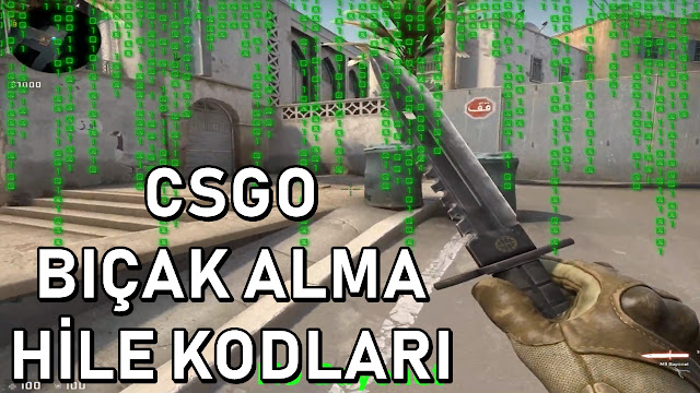 CS:GO BIÇAK ALMA HİLE KODLAR