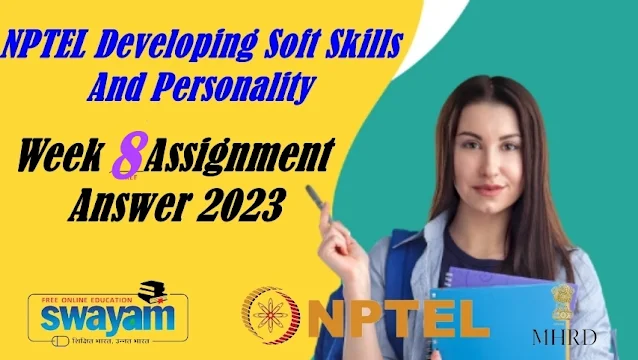NPTEL Developing Soft Skills And Personality Assignment 8 Answers 2023 (July- Oct)