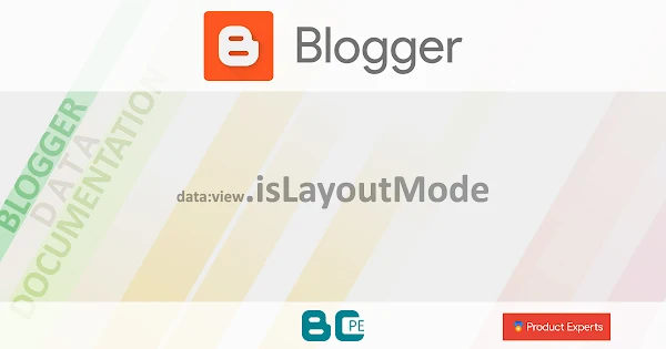 Blogger - data:view.isLayoutMode