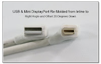 USB & DisplayPort Re-Molded from Inline to Right Angle and Offset 20 Degrees Down (& Forward)